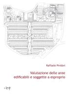 Valutazione delle aree edificabili e soggette a esproprio di Raffaele Pividori edito da CLEUP