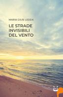Le strade invisibili del vento. Nuova ediz. di Maria Giusi Ledda edito da NeP edizioni