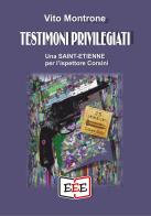 Testimoni privilegiati. Una Saint-Etienne per l'ispettore Corsini di Vito Montrone edito da EEE - Edizioni Tripla E