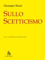 Sullo scetticismo di Giuseppe Rensi edito da Diogene Edizioni