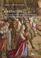 Carpaccio e gli scrittori anglo-americani dell'Ottocento a Venezia di Rosella Mamoli Zorzi edito da Supernova