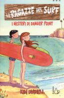 Le ragazze del surf. I misteri di Danger Point di Kim Dwinell edito da Il Castoro