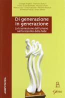 Di generazione in generazione. La trasmissione dell'umano nell'orizzonte della fede di Giuseppe Angelini, Sergio Ubbiali, Massimo Recalcati edito da Glossa