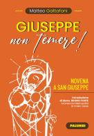 Giuseppe non temere! Novena a San Giuseppe di Matteo Gattafoni edito da Edizioni Palumbi