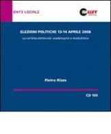 Elezioni politiche del 13 e 14 aprile 2008. La cartella elettorale: scadenzario e modulistica. CD-ROM di Pietro Rizzo edito da Halley Editrice