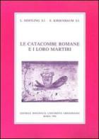 Le catacombe romane e i loro martiri di Ludwig Hertling, E. Kirschbaum edito da Pontificio Istituto Biblico