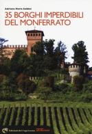 35 borghi imperdibili del Monferrato di Adriana Maria Soldini edito da Edizioni del Capricorno