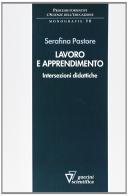 Lavoro e apprendimento di Serafina Pastorale edito da Guerini Scientifica