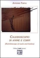 Caleidoscopio di anime e corpi (Kaleidoscope of souls and bodies) di Antonio Turnu edito da Montedit
