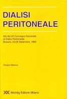 Dialisi peritoneale. Atti del 7º Convegno nazionale di dialisi peritoneale (Brescia, 23-25 settembre 1993) edito da Wichtig