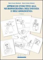 Approccio evolutivo alla neuropsichiatria dell'infanzia e dell'adolscenza di M. Grazia Martinetti, M. Cristina Stefanini edito da Seid Editori