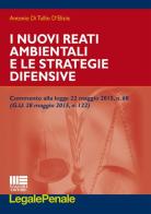 I nuovi reati ambientali e le strategie difensive di Antonio Di Tullio D'Elisiis edito da Maggioli Editore
