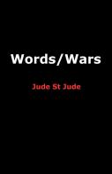 Words/wars di Jude St Jude edito da ilmiolibro self publishing