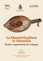 La mandorlicoltura in Marmilla. Realtà e opportunità di sviluppo edito da Comune di Genuri