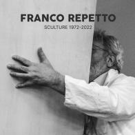 Franco Repetto. Sculture 1972-2022 di Franco Repetto edito da Erredi Grafiche Editoriali