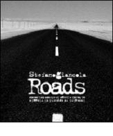 Roads. Immagini ed appunti di viaggio ai bordi e lungo le strade del mondo di Stefano Giancola edito da Il Levante
