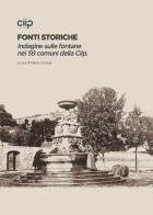 Fonti storiche. Indagine sulle fontane nei 59 comuni della Ciip di Marco Corradi edito da Fas Editore