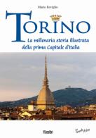 Torino. La millenaria storia illustrata della prima Capitale d'Italia di Mario Reviglio edito da Susalibri