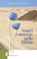 Amori e amicizie nella Bibbia di Rosanna Virgili edito da Edizioni Immacolata