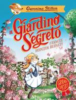 Il giardino segreto di Frances Hodgson Burnett di Geronimo Stilton edito da Piemme