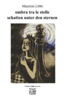 Ombra tra le stelle-Schatten unter den sternen. Ediz. bilingue di Maurizio Libbi edito da Montedit