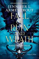 Fall of ruin and wrath. Nata dalle stelle. Awakening series vol.1 di Jennifer L. Armentrout edito da HarperCollins Italia