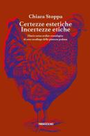 Certezze estetiche incertezze etiche. Diario senza ordine cronologico di una casalinga della pianura padana di Chiara Stoppa edito da 78Edizioni