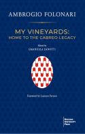 My vineyards: home to the Cabreo Legacy di Ambrogio Folonari edito da Bocconi University Press