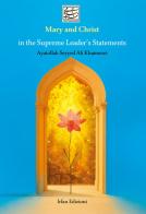 Mary and Christ in the supreme leader's statements di Seyyed Ali Ayatollah Khamenei edito da Irfan