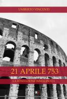 21 aprile 753. La fondazione immaginata di Umberto Vincenti edito da Rogas