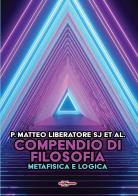 Compendio di filosofia. Metafisica e logica di Matteo Liberatore edito da Edizioni Radio Spada