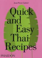 Quick and easy Thai recipes di Jean-Pierre Gabriel edito da Phaidon