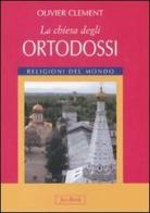 La chiesa degli ortodossi di Olivier Clément edito da Jaca Book
