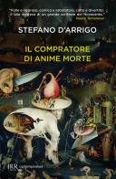 Il compratore di anime morte di Stefano D'Arrigo edito da Rizzoli