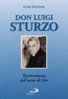 Don Luigi Sturzo. Testimonianze sull'uomo di Dio di Luigi Giuliani edito da San Paolo Edizioni