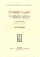 Giorgio Vasari tra decorazione ambientale e storiografia artistica. Atti del Convegno di studi (Arezzo, 8-10 ottobre 1981) edito da Olschki