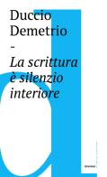 La scrittura è silenzio interiore di Duccio Demetrio edito da Castelvecchi