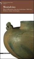 Montalcino. Musei di Montalcino. Raccolta aecheologica, medievale, moderna. Sezione archeologica edito da Silvana