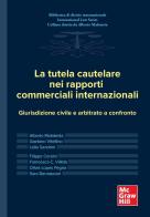 La tutela cautelare nei rapporti commerciali internazionali. Giurisdizione civile e arbitrato a confronto di Alberto Malatesta, Gaetano Vitellino, Lidia Sandrini edito da McGraw-Hill Education