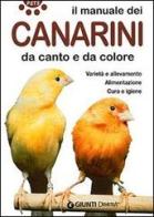 Il manuale dei canarini da canto e da colore. Varietà e allevamento. Ediz. illustrata di Eraldo Tonelli edito da Demetra