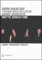 Notte senza fine. Amore, tradimento, incesto di Amin Maalouf, Tahar Ben Jelloun, Hanif Kureishi edito da Bompiani