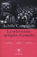 La televisione spiegata al popolo di Achille Campanile, Oreste Del Buono edito da Bompiani