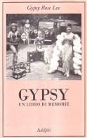Gypsy. Un libro di memorie di Gypsy Rose Lee edito da Adelphi