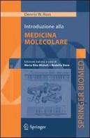 Introduzione alla medicina molecolare di Dennis W. Ross edito da Springer Verlag