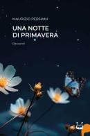 Una notte di primavera. Nuova ediz. di Maurizio Persiani edito da NeP edizioni
