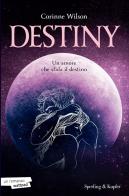 Destiny. Un amore che sfida il destino di Corinne Wilson edito da Sperling & Kupfer