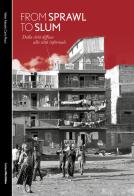 From sprawl to slum. Dalla città diffusa alla città informale di Valter Fabietti, Carlo Pozzi edito da LetteraVentidue