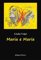 Maria e Maria. Nuova ediz. di Giulio Volpi edito da Midgard