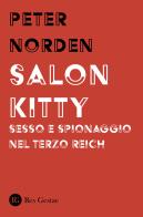 Salon Kitty. Sesso e spionaggio nel Terzo Reich di Peter Norden edito da Res Gestae