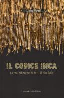 Il codice Inca. La maledizione di Inti, il dio Sole di Stefano Ventura edito da Curcio